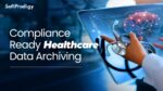 Smart Healthcare Data Archiving: Compliance-Ready, Cost-Efficient & Future-Proof