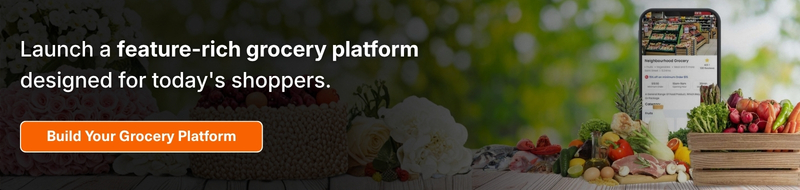 Launch a feature-rich grocery platform designed for today's shoppers.